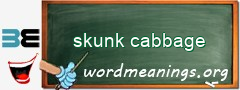 WordMeaning blackboard for skunk cabbage